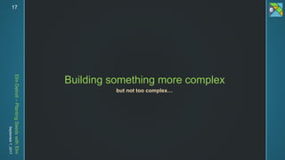 ElmDetroit–PlantingSeedswithElm
September7,201717
Building something more complex
but not too complex…
 