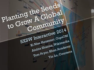 Planting the seeds to grow a global community