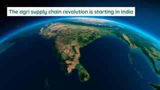 The agri supply chain revolution is starting in India
 