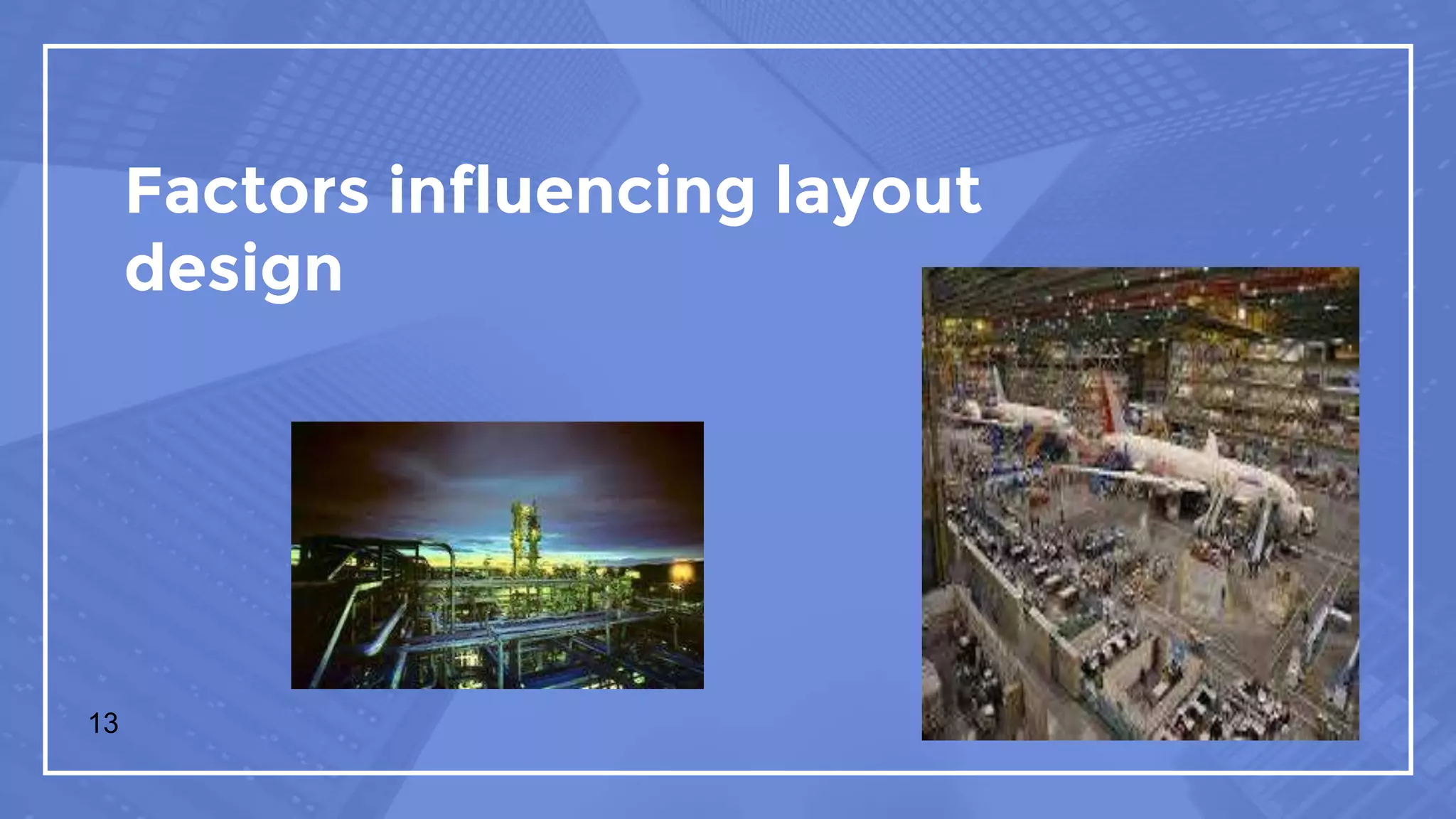 Plant layout,Factors influencing plant layout,Types and principles of