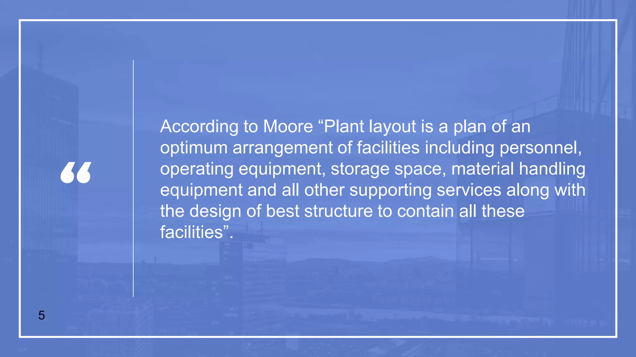 Plant layout,Factors influencing plant layout,Types and principles of