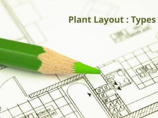 Plant Layout basic idea and classification.pptx