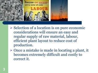 <ul><li>Selection of a location is on pure economic considerations will ensure an easy and regular supply of raw material,...