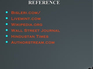 REFERENCE
 Bisleri.com/
 Livemint.com
 Wikipedia.org
 Wall Street Journal
 Hindustan Times
 Authorstream.com
 