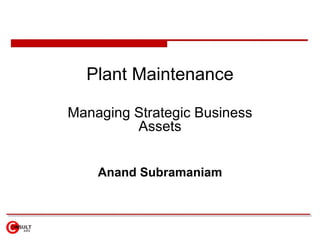 Plant Maintenance Managing Strategic Business Assets Anand Subramaniam 