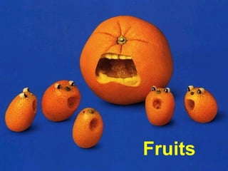 Fruits
 