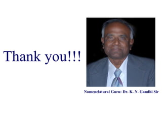 Nomenclatural Guru: Dr. K. N. Gandhi Sir
Thank you!!!
 