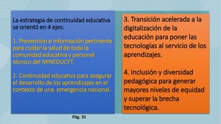 4. Dotación de equipo tecnológico y
conectividad para docentes y estudiantes.
5. Atención psicosocial para la comunidad
ed...