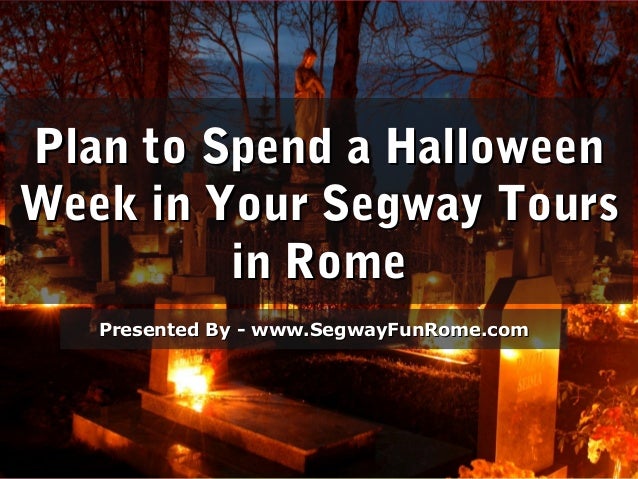 plan to spend a halloweenplan to spend a halloween week in your segway toursweek in your