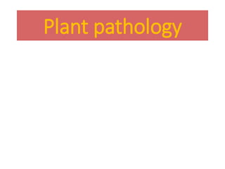 Plant pathology
 