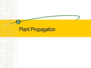 Plant Propagation
 