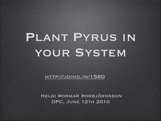Plant Pyrus in your system - A guide to a plugin system.