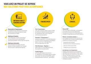 VOUS AVEZ UN PROJET DE REPRISE
NOS SOLUTIONS POUR VOUS ACCOMPAGNER
Bourse de la Transmission :
la plateforme de référence ...