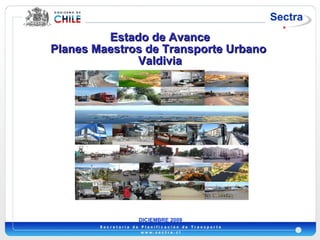 Estado de Avance Planes Maestros de Transporte Urbano  Valdivia DICIEMBRE 2009 