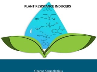 George Karaoglanidis
PLANT RESISTANCE INDUCERS
 