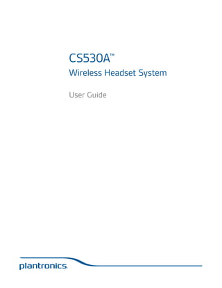 CS530A™
Wireless Headset System
User Guide

 