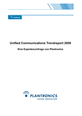 Unified Communications Trendreport 2009
    Eine Expertenumfrage von Plantronics
 