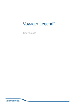 Voyager Legend

™

User Guide

This version of the wordmark can only be
used at this size. It has a larger registration
mark than the other size wordmarks.
Please use one of the other sizes if you need

 