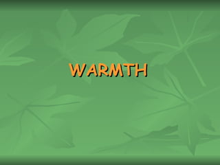 WARMTH 