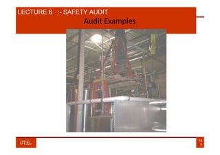 LECTURE 6 :- SAFETY AUDIT
Audit Examples
18
9
DTEL
 