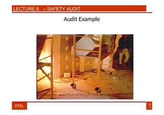 LECTURE 6 :- SAFETY AUDIT
Audit Example
19
0
DTEL
 