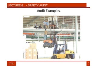 LECTURE 6 :- SAFETY AUDIT
Audit Examples
19
1
DTEL
 