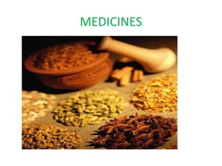 MEDICINES
 