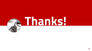 Thanks!
!
12
 