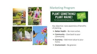Key objective: raise awareness of benefits
of planting.
Better Health – Be more active.
Community – Give back to your
comm...