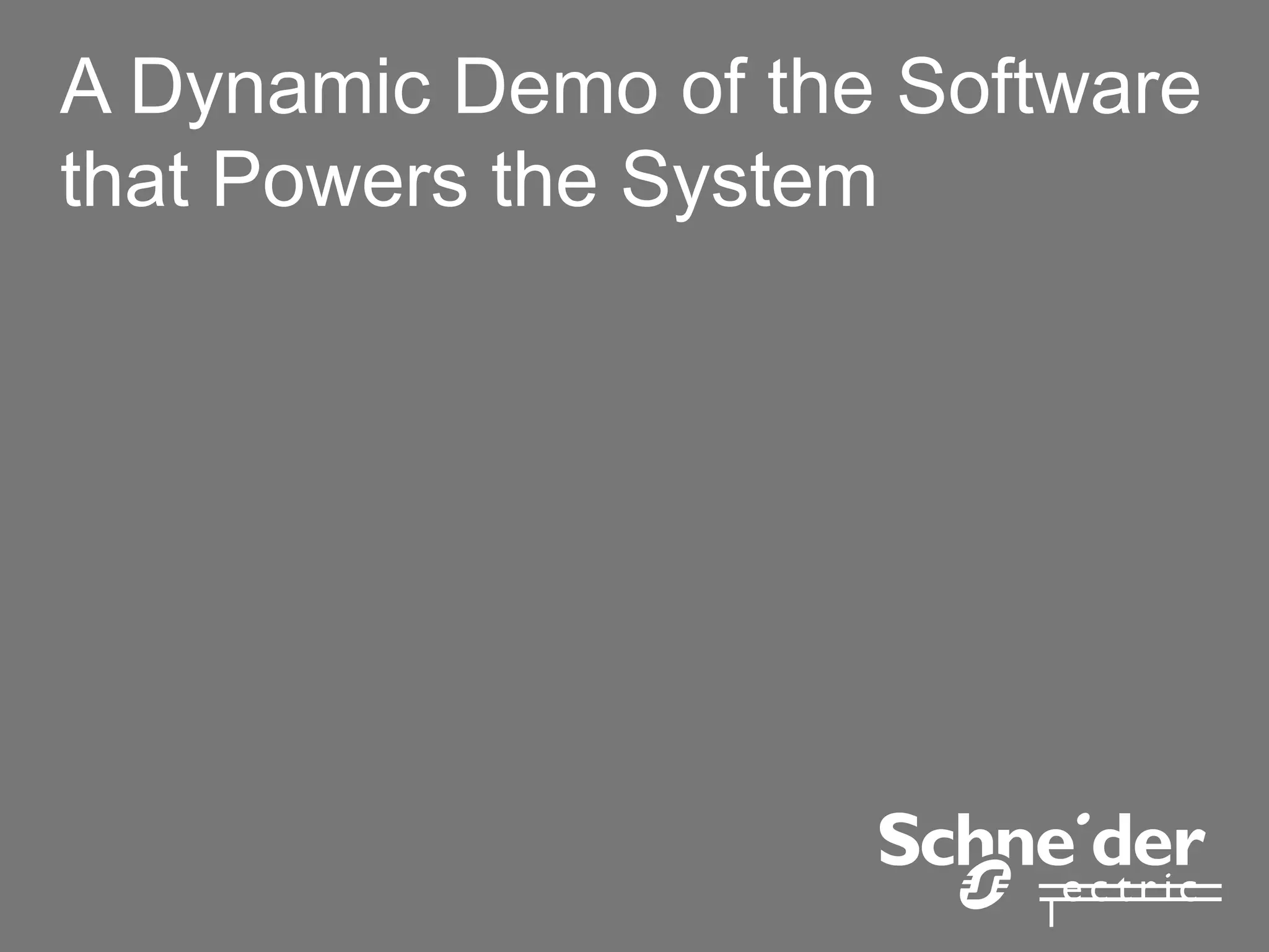 A Dynamic Demo of the Software
that Powers the System
 