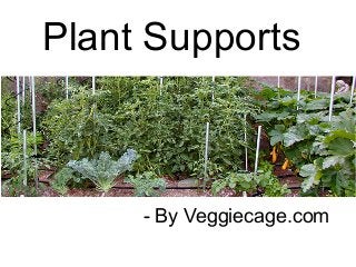 Plant Supports

- By Veggiecage.com

 