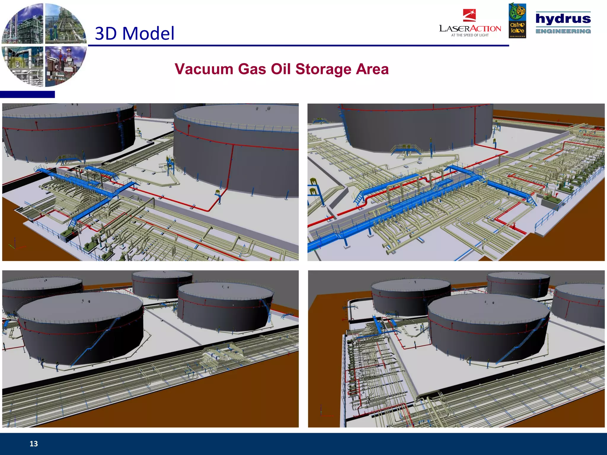 3D Model
            Vacuum Gas Oil Storage Area




13                                        www.csassociates.gr
 