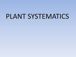 PLANT SYSTEMATICS
 