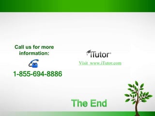 Call us for more
information:
1-855-694-8886
Visit www.iTutor.com
 
