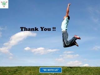 Thank You !!
“BE WITH US”
 