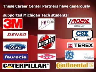 These Career Center Partners have generously    supported Michigan Tech students! 