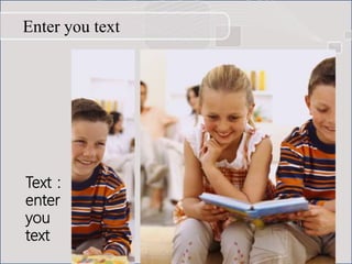 Enter you text
Text：
enter
you
text
 