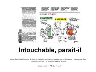 Regard sur la chronique de Pascal Galinier, médiateur, consacrée au dessin de Plantu paru dans l’
édition datée du 1er oct...