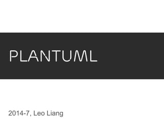 PlantUML 
2014-7, Leo Liang 
 