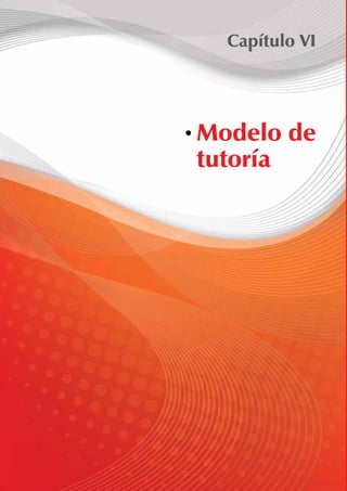 Capítulo VI 
Modelo de 
tutoría 
 