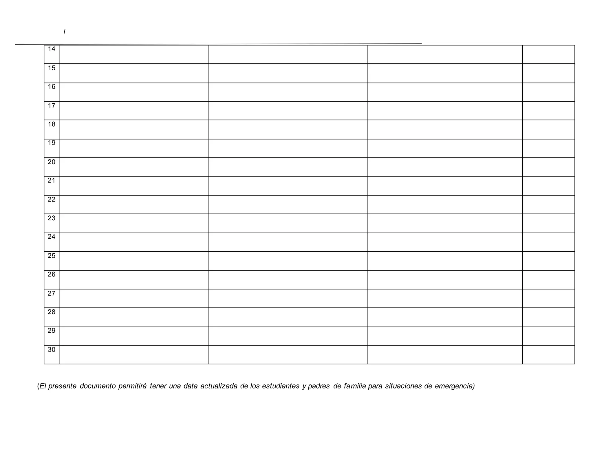 I
(El presente documento permitirá tener una data actualizada de los estudiantes y padres de familia para situaciones de emergencia)
14
15
16
17
18
19
20
21
22
23
24
25
26
27
28
29
30
 