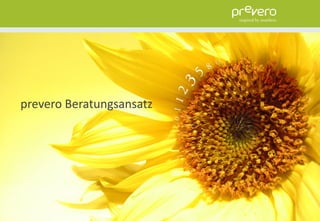 prevero Beratungsansatz




                          57   15.06.2012
 