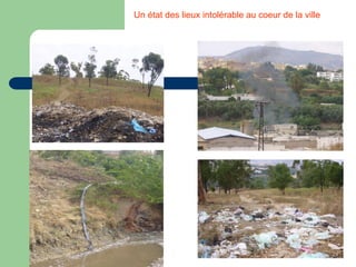 Un état des lieux intolérable au coeur de la ville
 