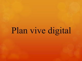 Plan vive digital 
 