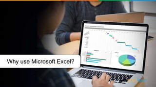 Why use Microsoft Excel?
 