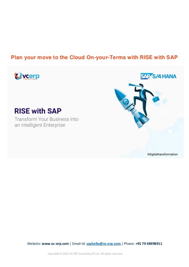 Website: www.vc-erp.com | Email-id: sayhello@vc-erp.com | Phone: +91 79 48998911
Copyright © 2022 VC ERP Consulting (P) Ltd. All rights reserved.
Plan your move to the Cloud On-your-Terms with RISE with SAP
 