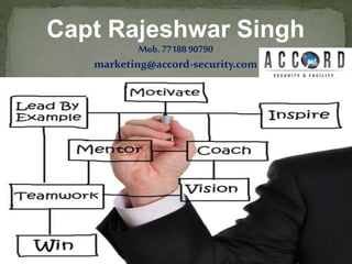 Capt Rajeshwar Singh
Mob. 77188 90790
marketing@accord-security.com
 