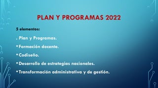 PLAN Y PROGRAMAS 2022 con información.pptx