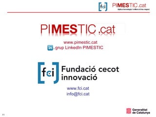 <ul><ul><li>www.pimestic.cat </li></ul></ul><ul><ul><li>grup LinkedIn PIMESTIC  </li></ul></ul><ul><ul><li>www.fci.cat </l...