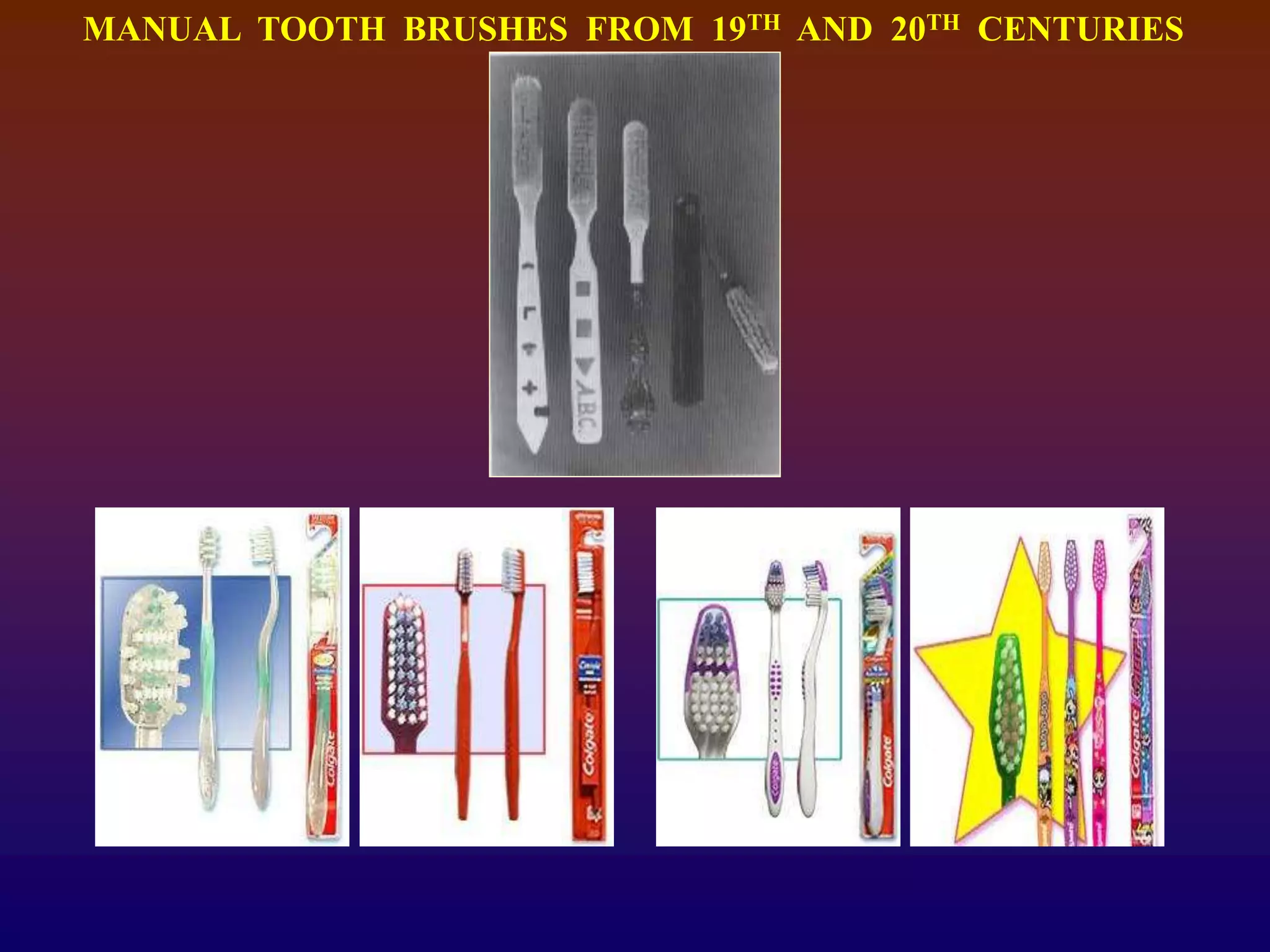 MANUAL TOOTH BRUSHES FROM 19TH AND 20TH CENTURIES
 